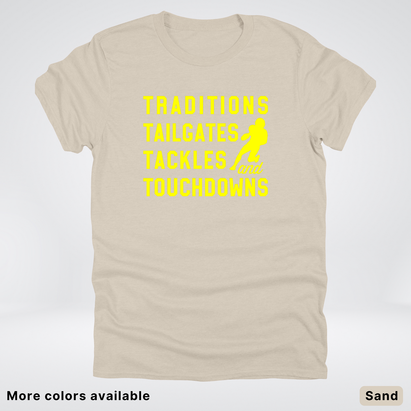 Traditions Tailgates Tackles and Touchdowns – Yellow Design - Football T-Shirt