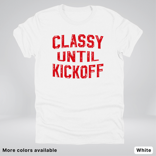 Classy Until Kickoff – Red Design - Football - T-Shirt