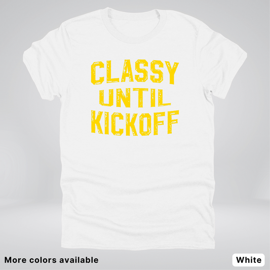 Classy Until Kickoff – Gold Design - Football - T-Shirt