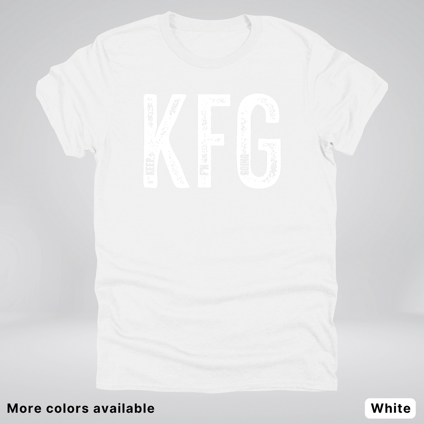 Keep F'N Going - White Design - T-Shirt