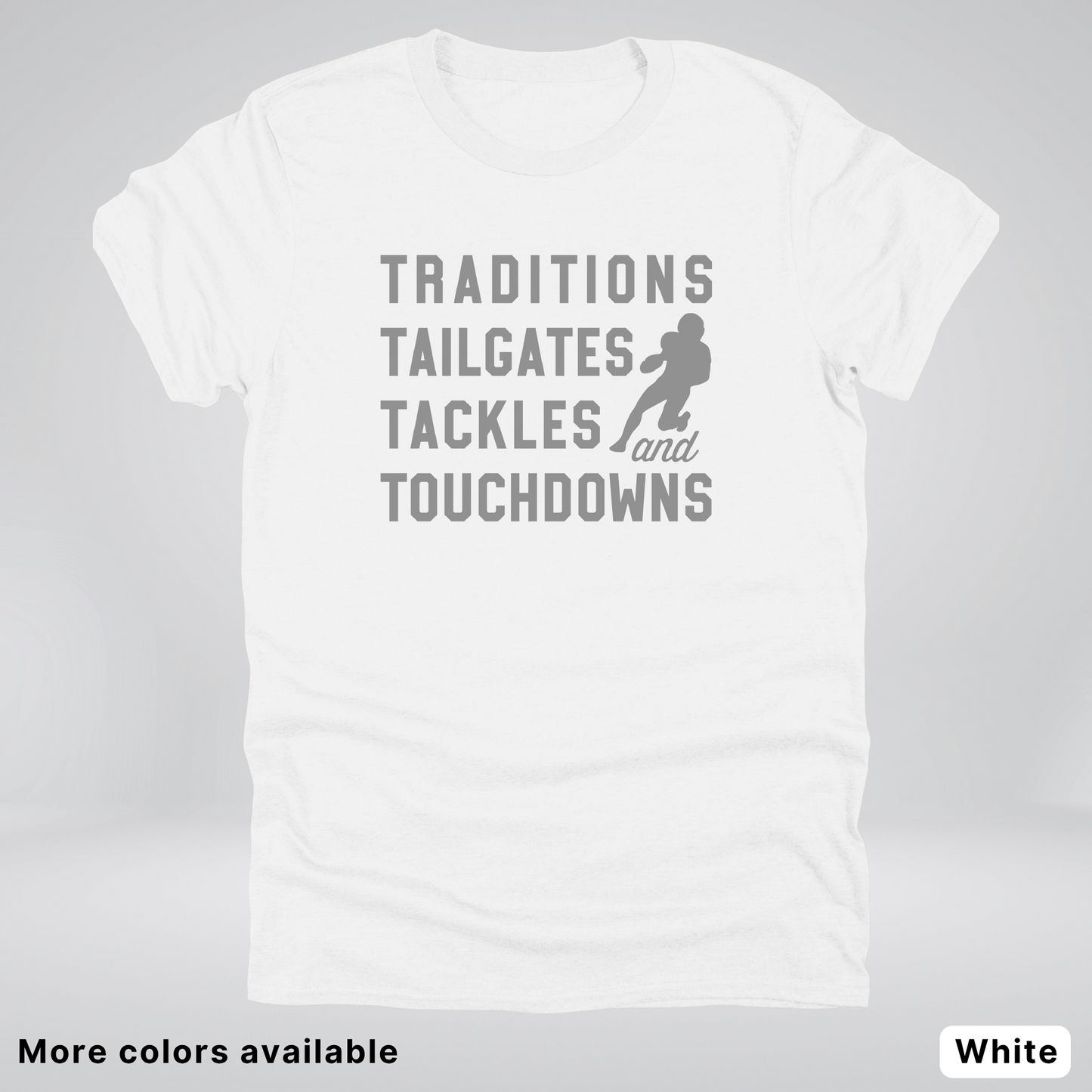 Traditions Tailgates Tackles and Touchdowns - Gray Design - Football T-Shirt