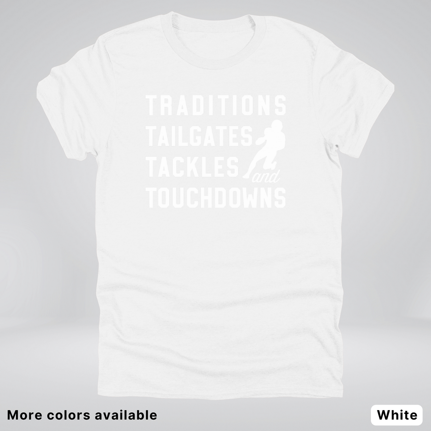 Traditions Tailgates Tackles and Touchdowns - White Design - Football T-Shirt