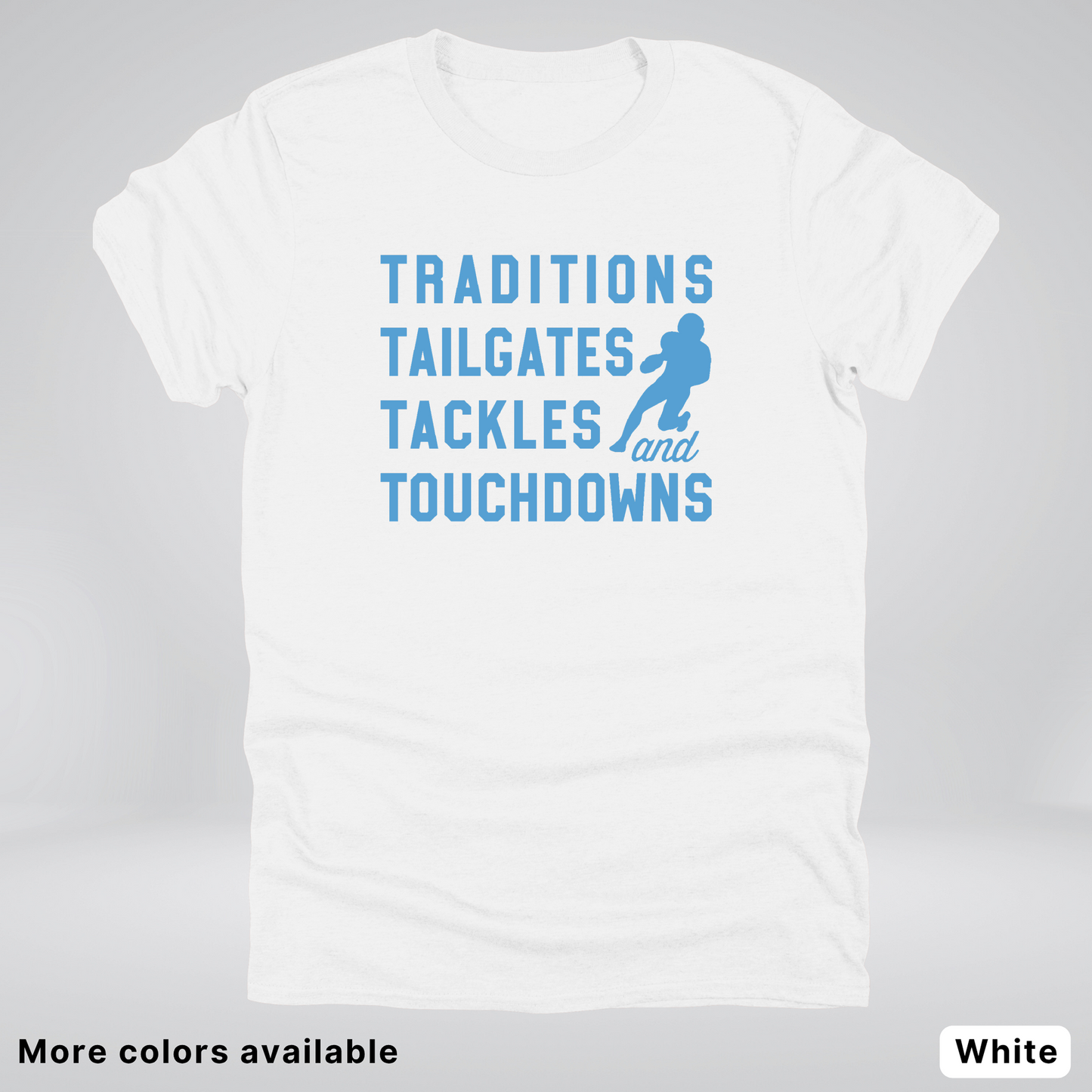 Traditions Tailgates Tackles and Touchdowns – Light Blue Design - Football T-Shirt