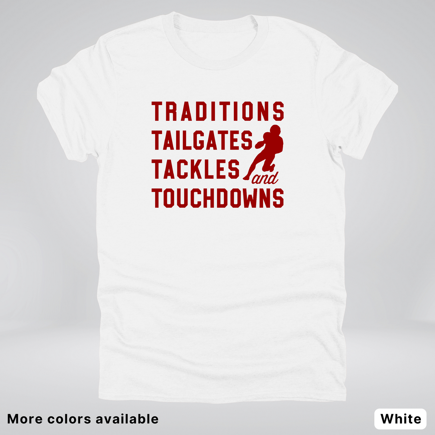 Traditions Tailgates Tackles and Touchdowns – Maroon Design - Football T-Shirt