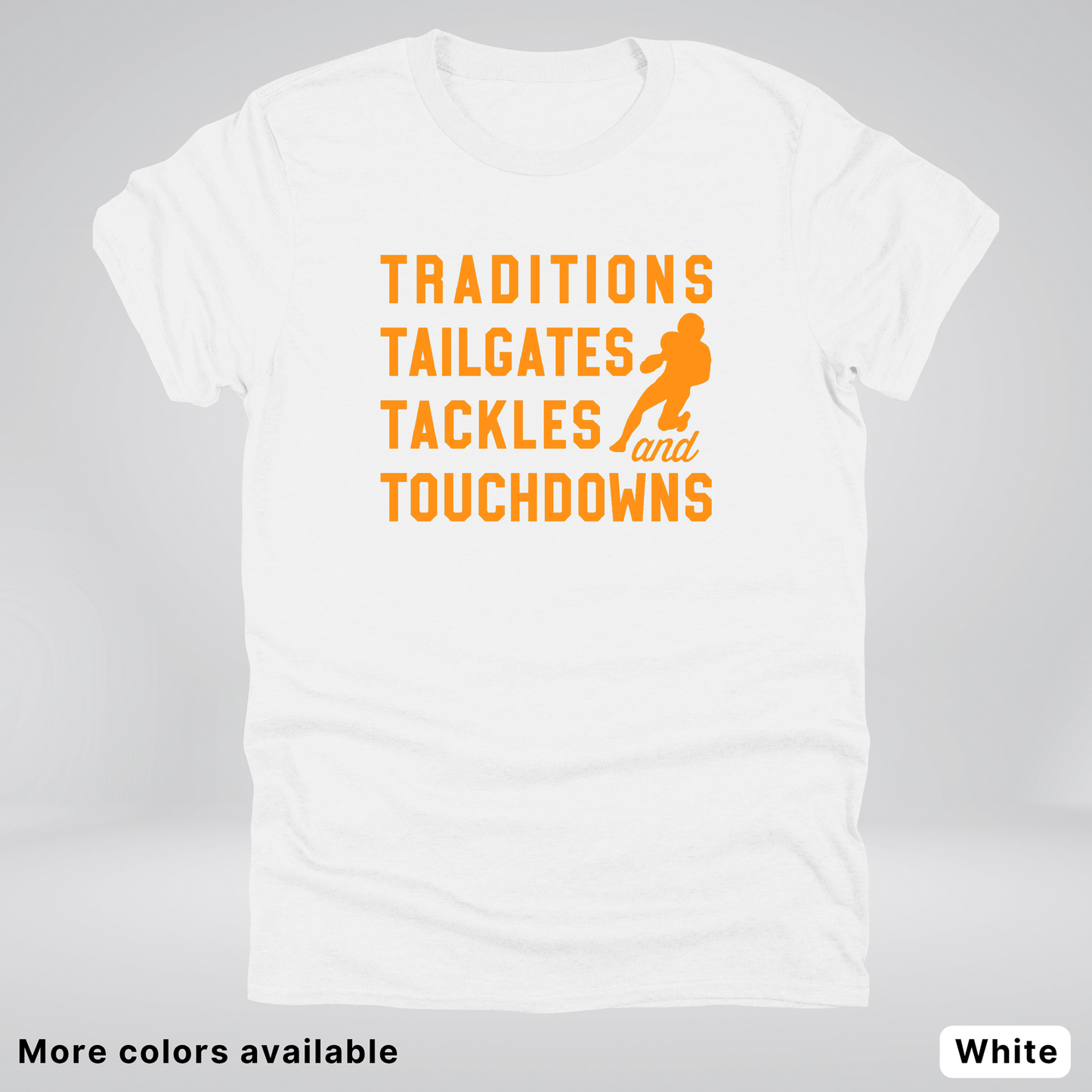 Traditions Tailgates Tackles and Touchdowns – Orange Design - Football T-Shirt