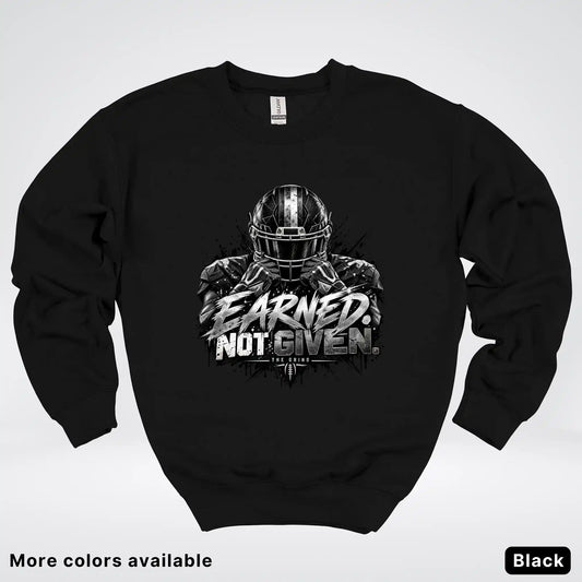 Earned Not Given – The Grind Football Crewneck Sweatshirt
