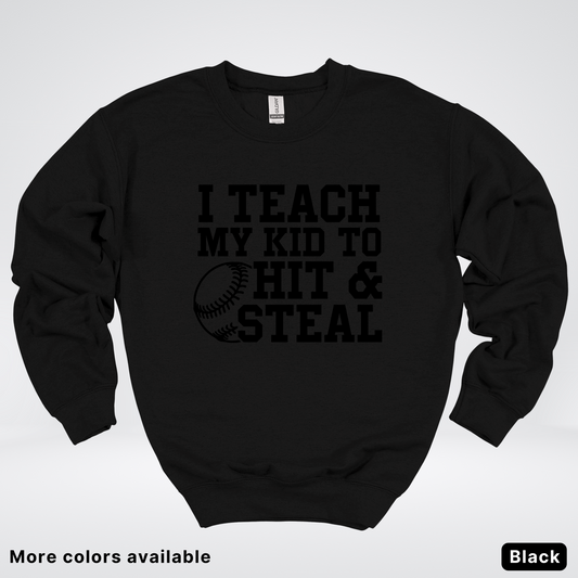 I Teach My Kids To Hit & Steal - Black Design - Sweatshirt