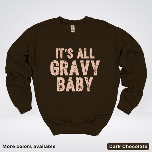 Its All Gravy Baby - Sweatshirt