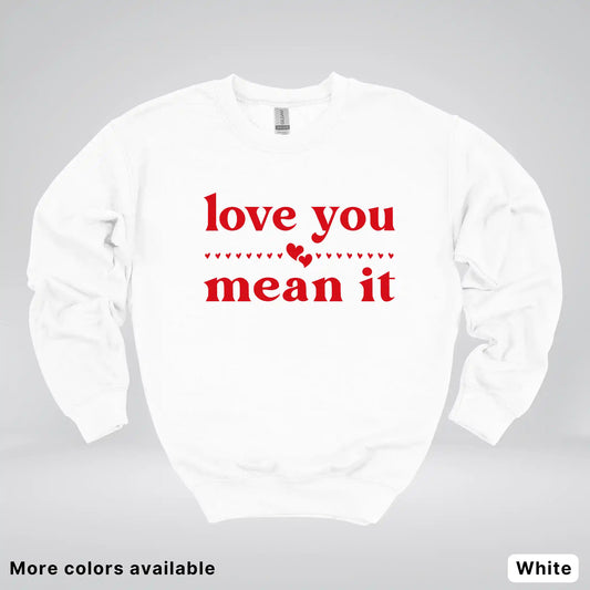 Love You Mean It – Red Design - Crewneck Sweatshirt