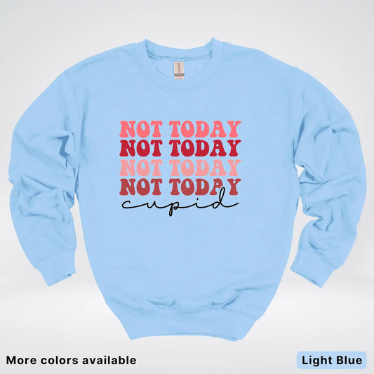 Not Today Cupid - Crewneck Sweatshirt