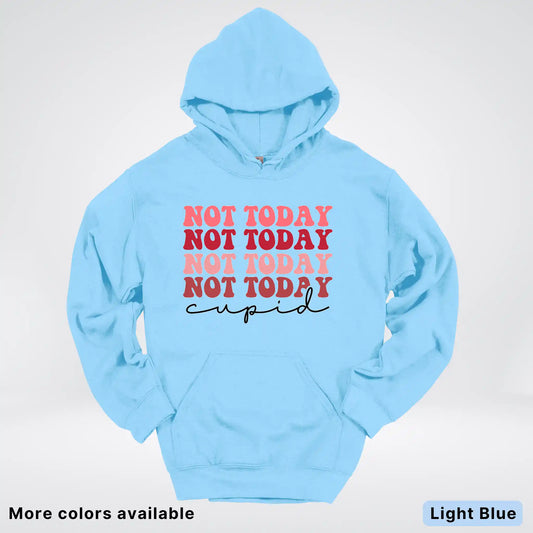 Not Today Cupid - Hoodie