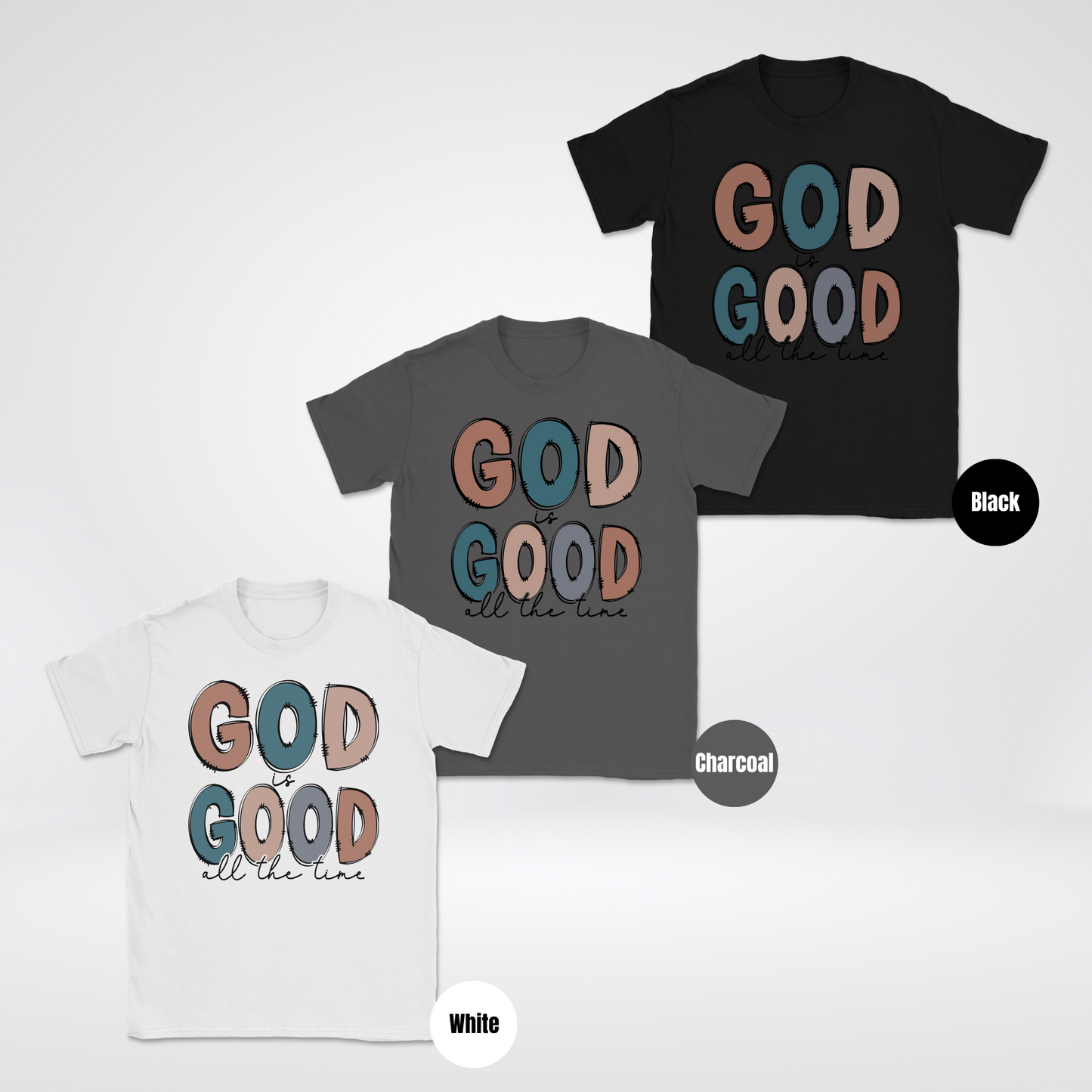 He Is Good All The Time T-Shirt