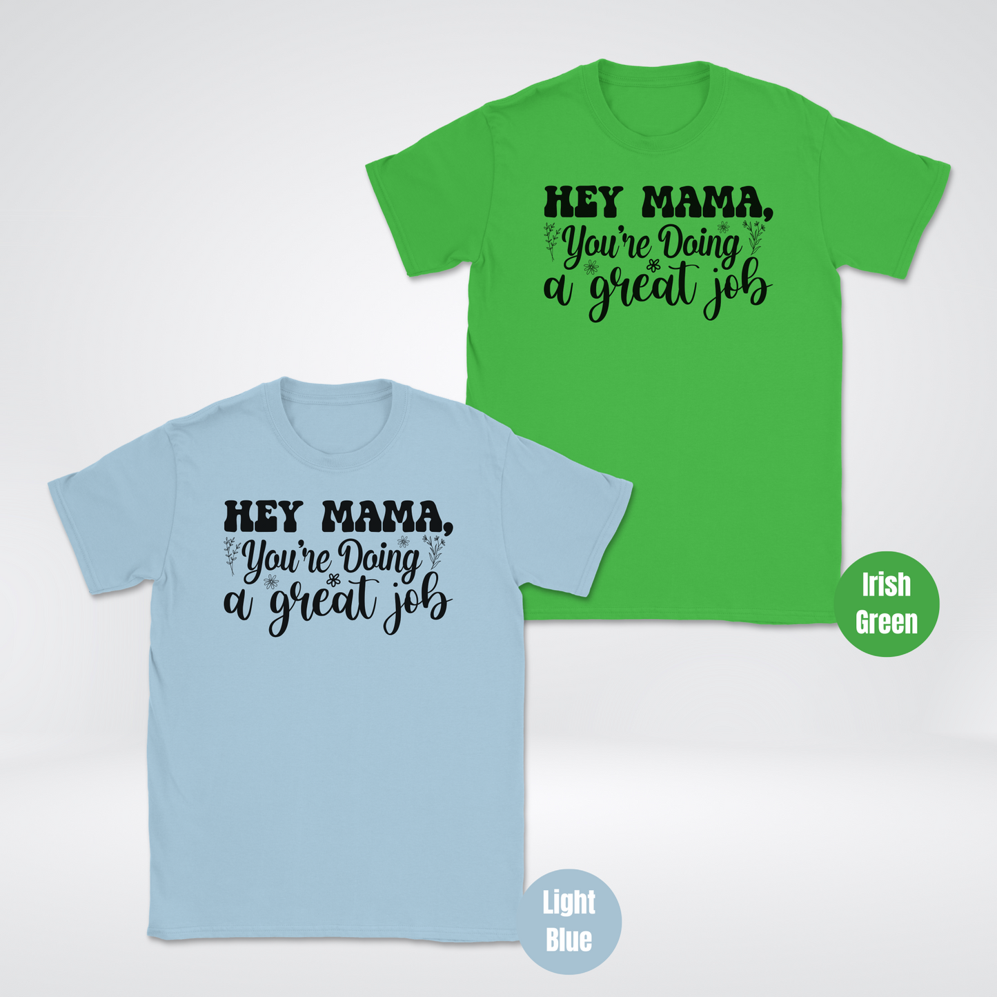 Hey Mama You're Doing A Great Job Unisex Softstyle T-Shirt
