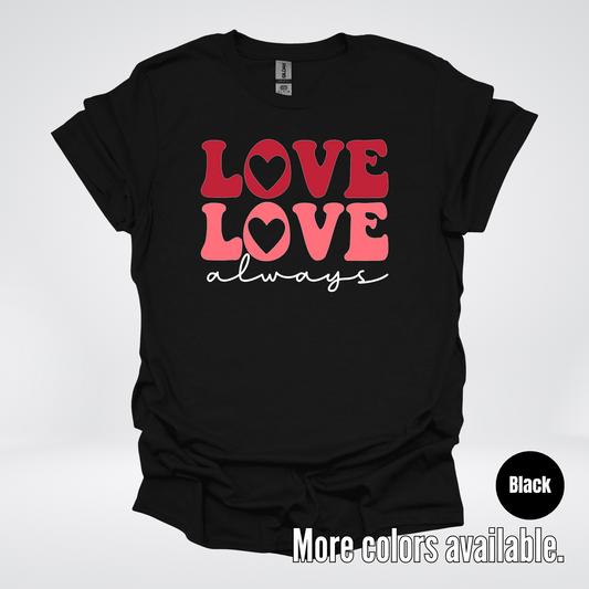 Love Love Always - White Always - T-Shirt