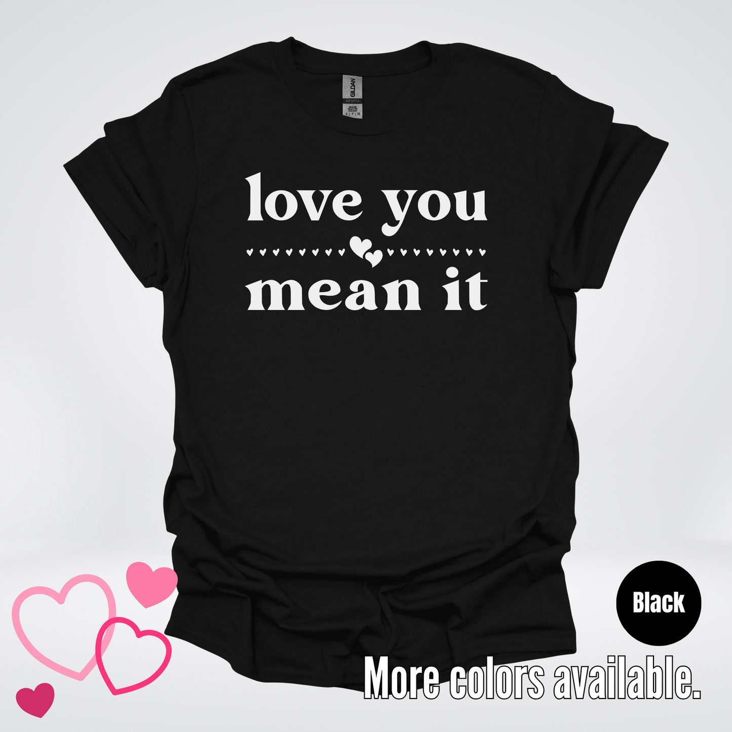 Love You Mean It T-Shirt