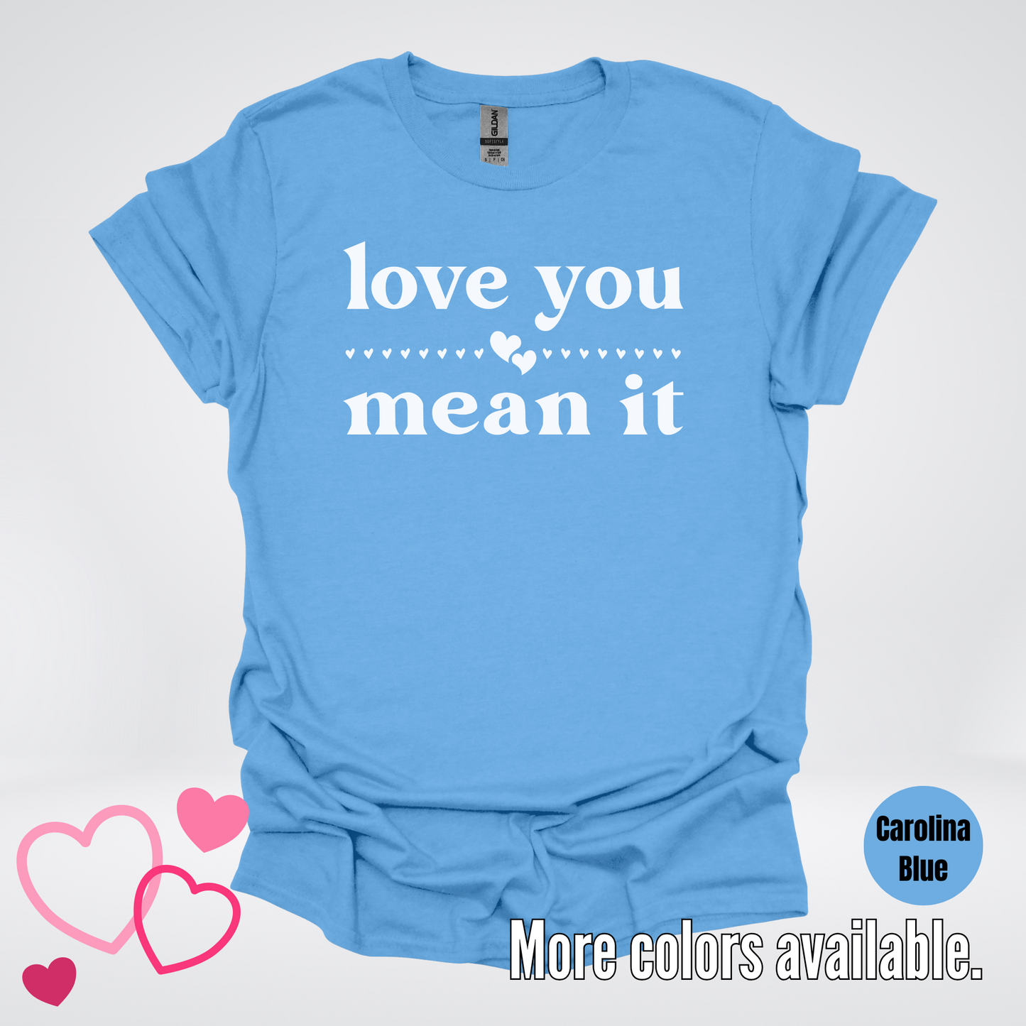 Love You Mean It T-Shirt