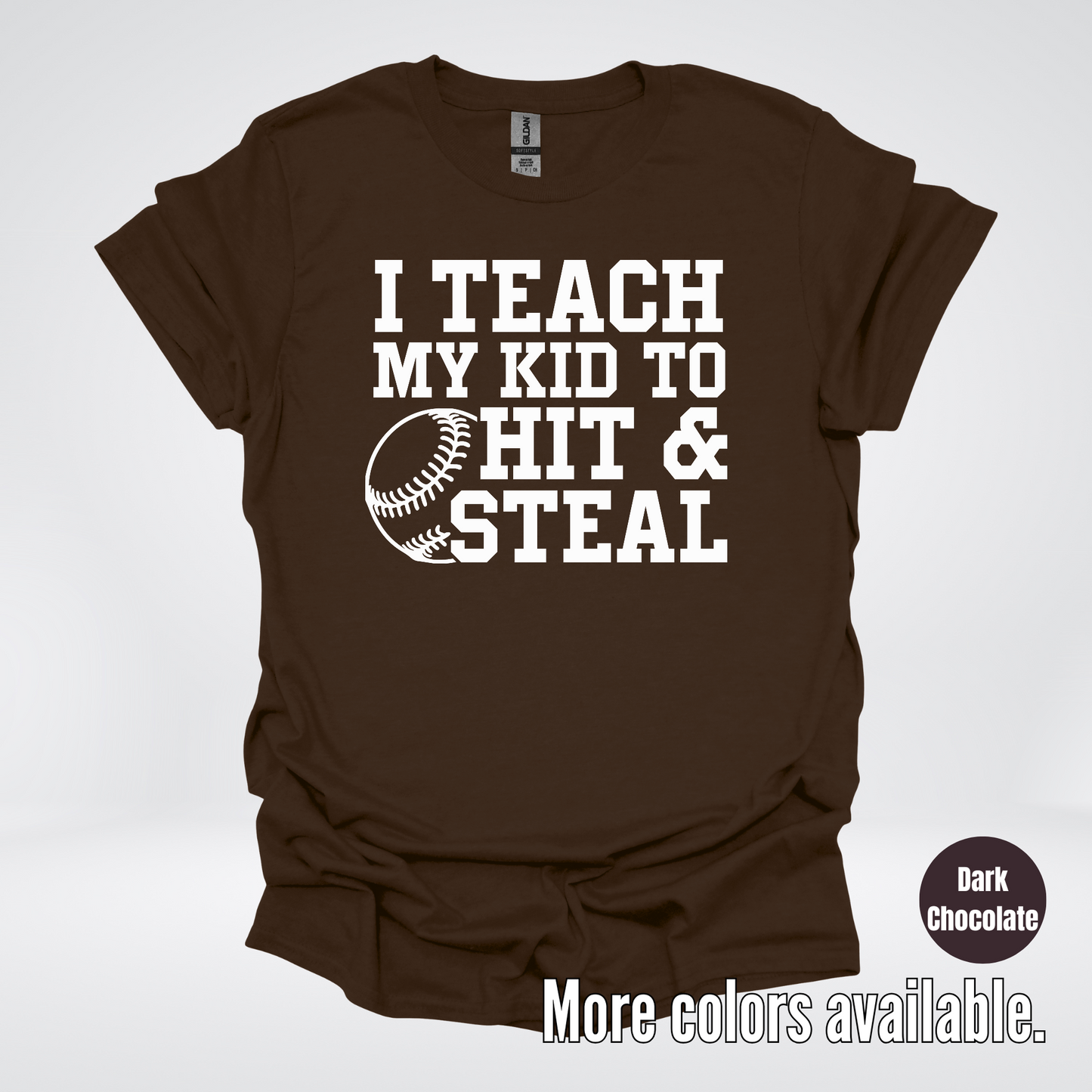 I Teach My Kid To Hit & Steal T-Shirt