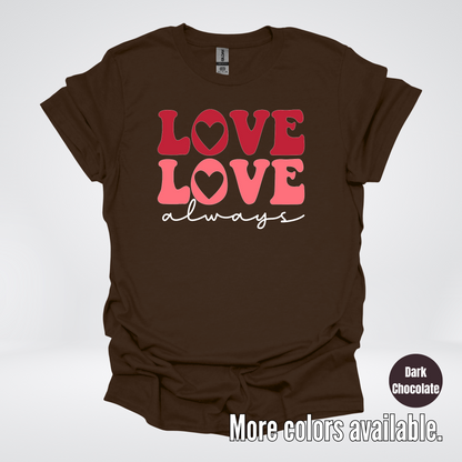 Love Love Always - White Always - T-Shirt
