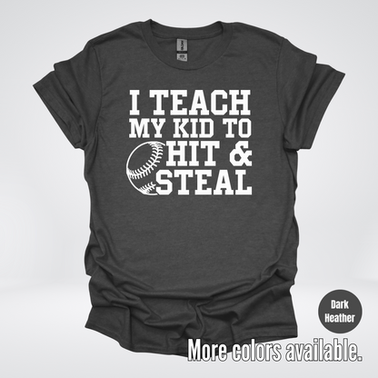 I Teach My Kid To Hit & Steal T-Shirt