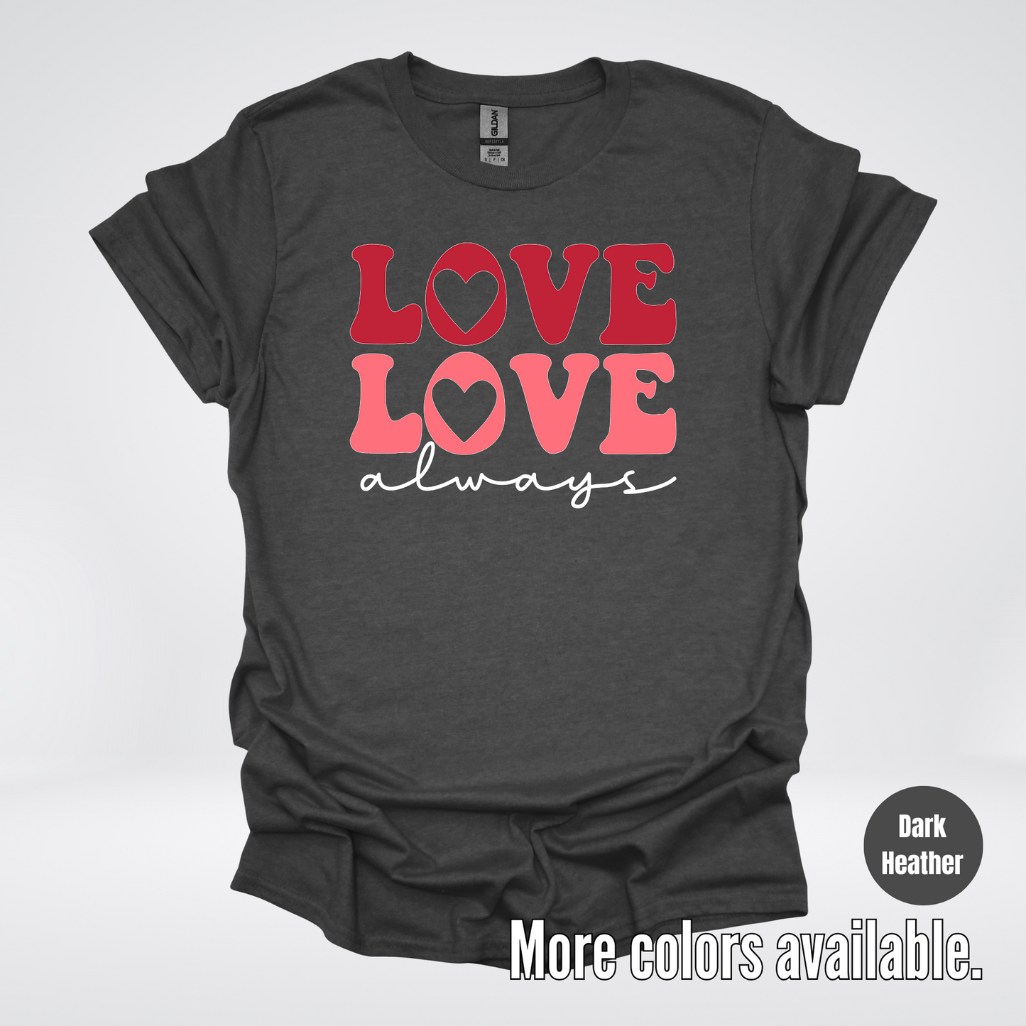 Love Love Always - White Always - T-Shirt