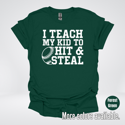 I Teach My Kid To Hit & Steal T-Shirt