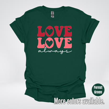 Love Love Always - White Always - T-Shirt