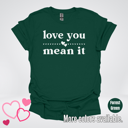 Love You Mean It T-Shirt