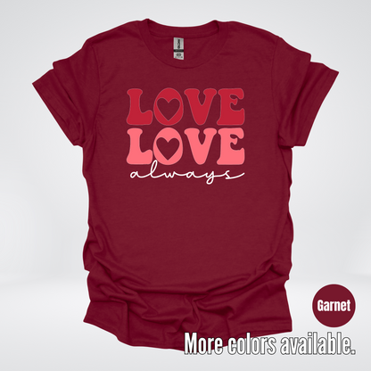 Love Love Always - White Always - T-Shirt