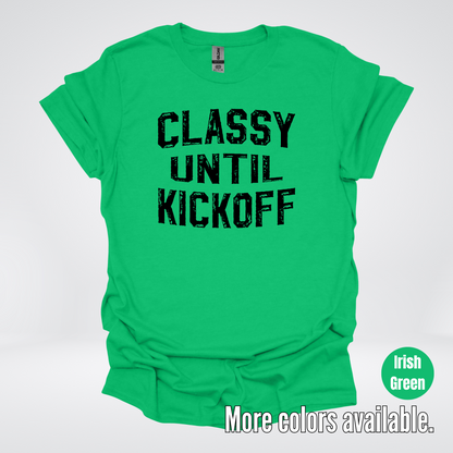Classy Until Kickoff - Black Design – Football T-Shirt