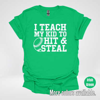 I Teach My Kid To Hit & Steal T-Shirt
