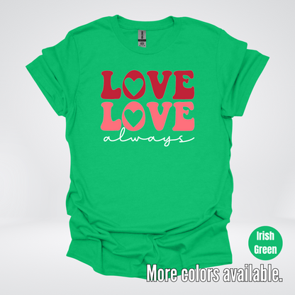 Love Love Always - White Always - T-Shirt