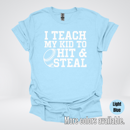 I Teach My Kid To Hit & Steal T-Shirt