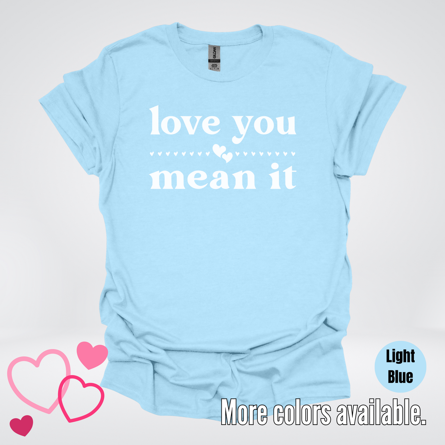 Love You Mean It T-Shirt