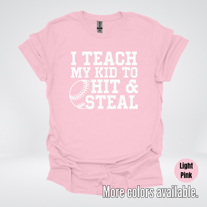 I Teach My Kid To Hit & Steal T-Shirt