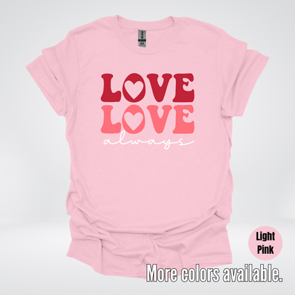 Love Love Always - White Always - T-Shirt