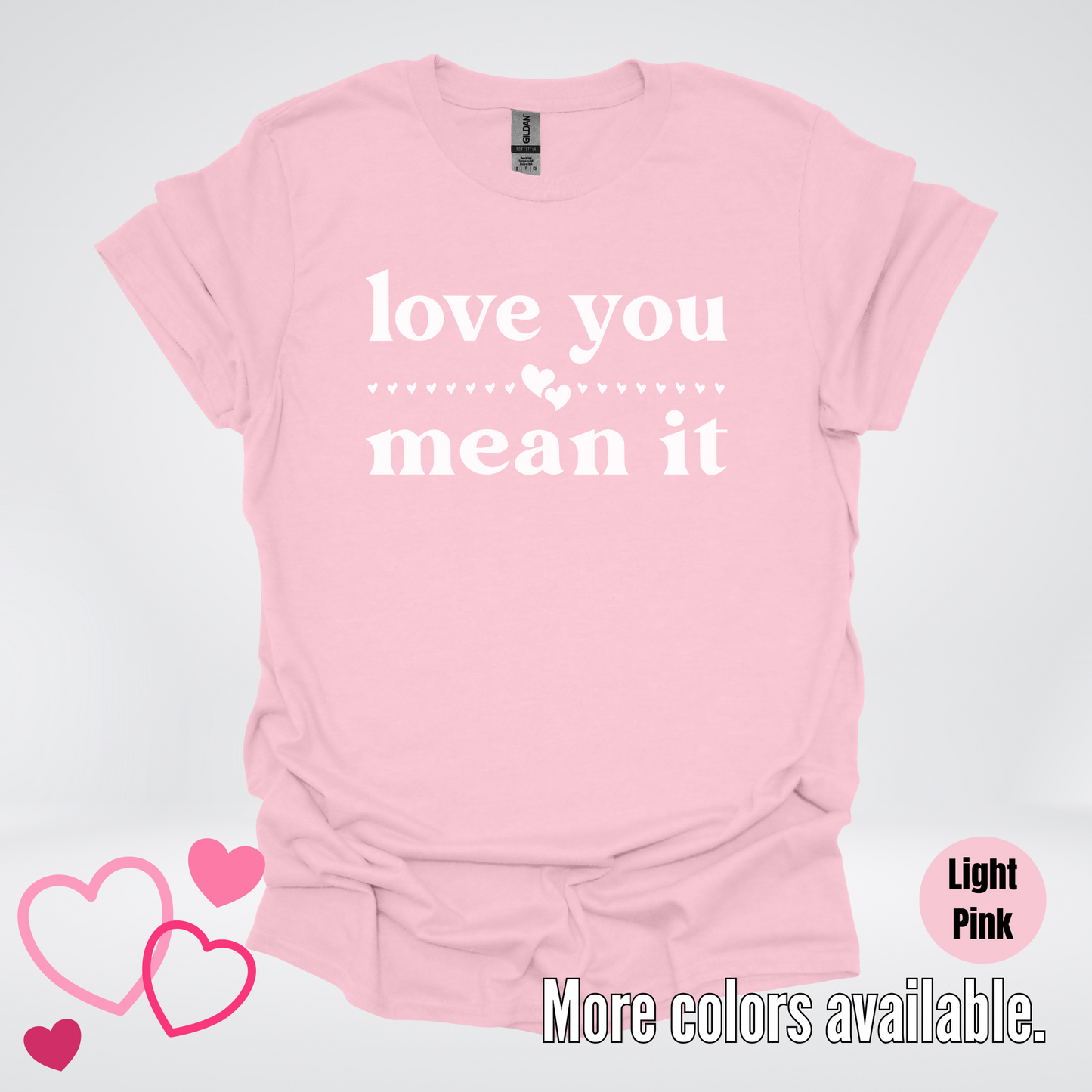 Love You Mean It T-Shirt