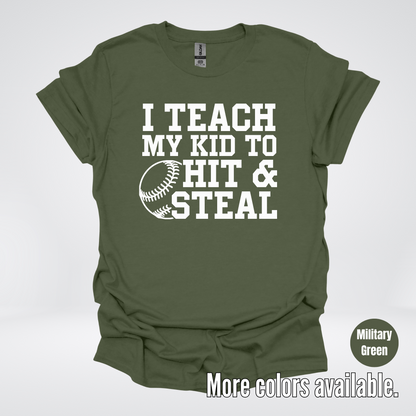 I Teach My Kid To Hit & Steal T-Shirt