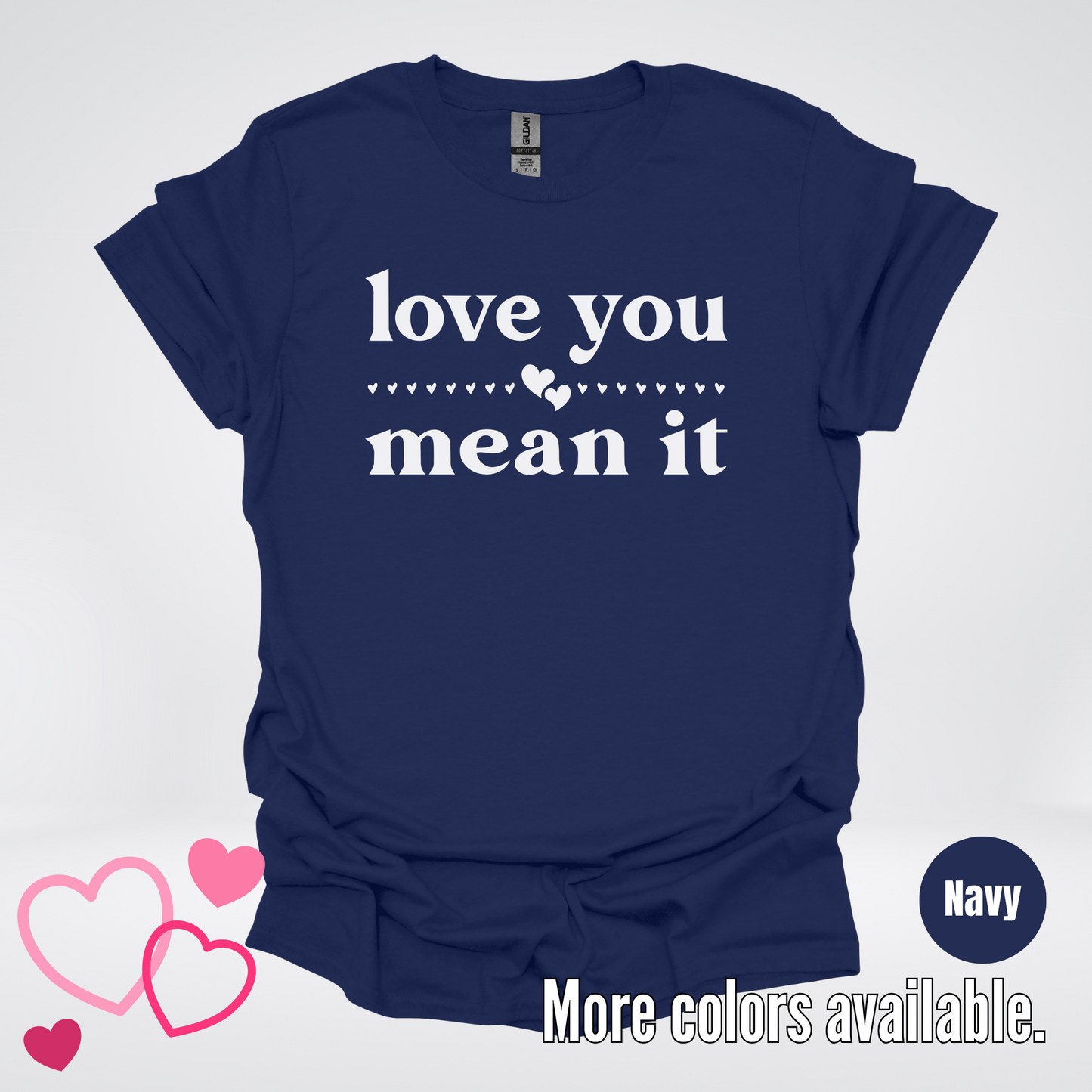 Love You Mean It T-Shirt