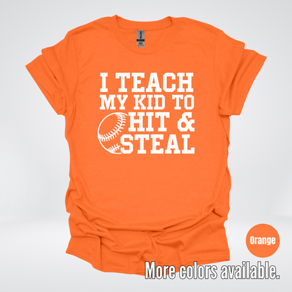 I Teach My Kid To Hit & Steal T-Shirt