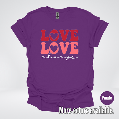 Love Love Always - White Always - T-Shirt