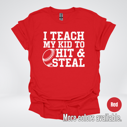 I Teach My Kid To Hit & Steal T-Shirt