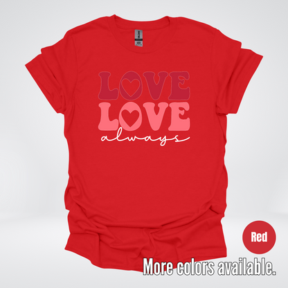 Love Love Always - White Always - T-Shirt