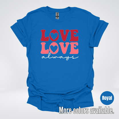Love Love Always - White Always - T-Shirt