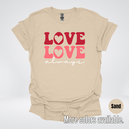 Love Love Always - White Always - T-Shirt