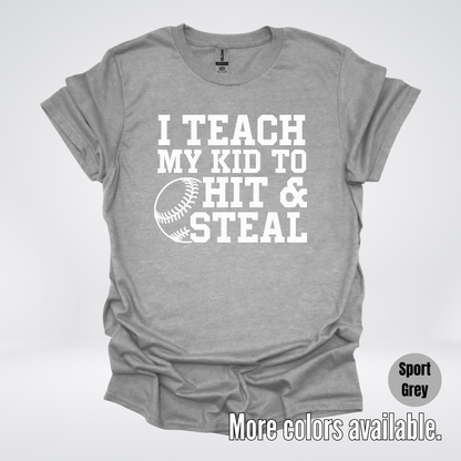 I Teach My Kid To Hit & Steal T-Shirt