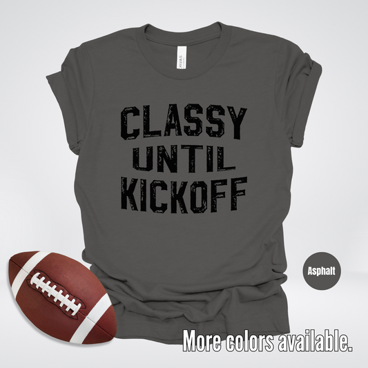 Classy Until Kickoff Distressed Black Design T-Shirt