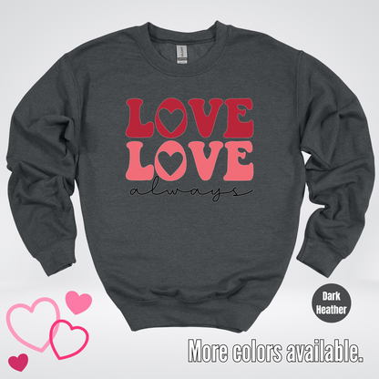 Love Love Always Crewneck Sweatshirt