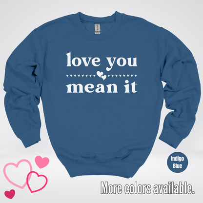 Love You Mean It Crewneck Sweatshirt