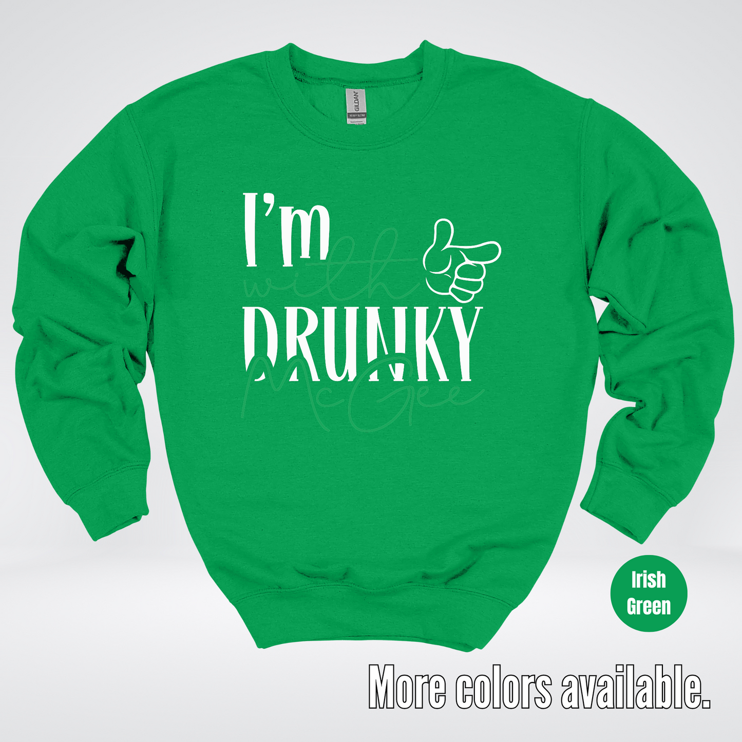 I’m With Drunky McGee  – Saint Patrick’s Day Crewneck Sweatshirt