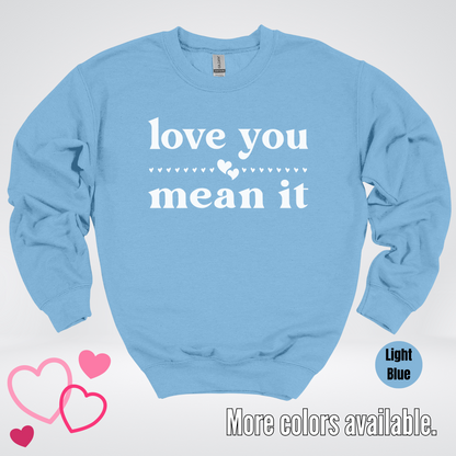 Love You Mean It Crewneck Sweatshirt